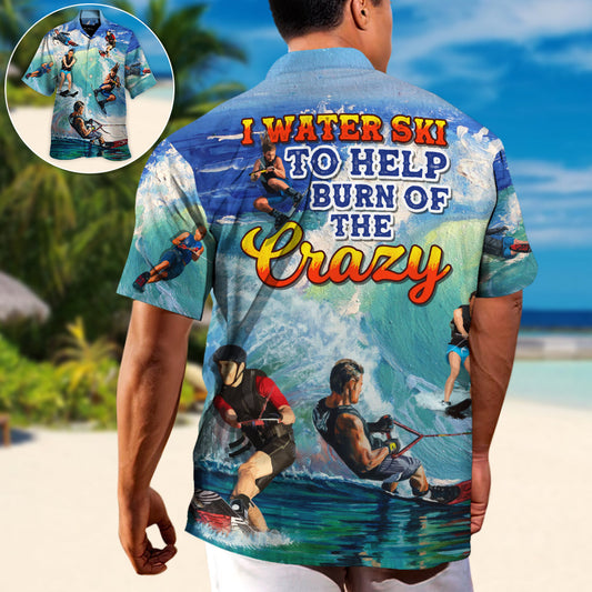 Waterskiing Water Ski to Burn Off The Crazy Waterskiing Lover - Hawaiian Shirt