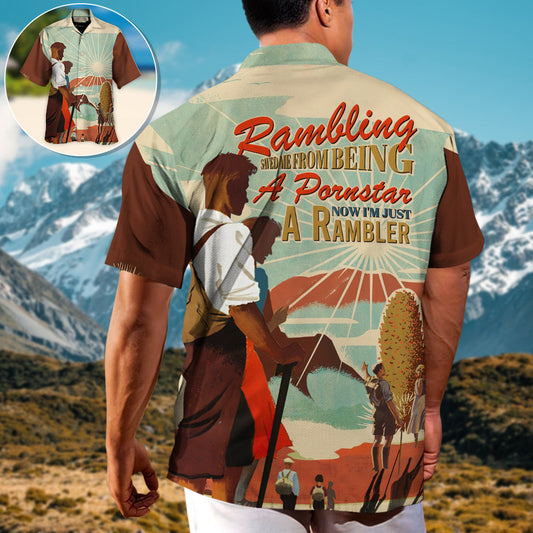 Rambling Saved Me From Being A Pornstar Now I'm Just A Rambler - Hawaiian Shirt