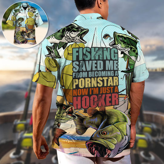 Fishing Saved Me Form Becoming A PornStar - Unisex Hawaiian Shirt For Men and Women