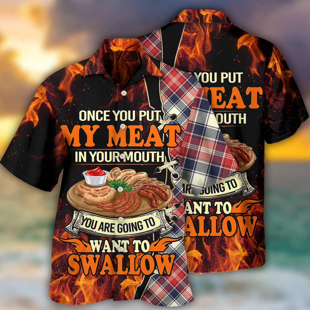 Food Barbecue Grill Once You Put My Meat In Your Mouth - Hawaiian Shirt
