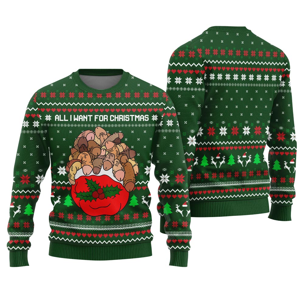 All I Want For Christmas Is Dickmas Naughty Ugly Christmas Sweater