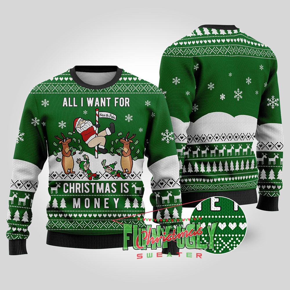 All I Want For Christmas Is Money Ugly Sweater Forest Green