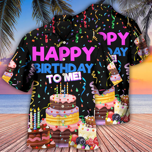 Birthday Happy Birthday To Me - Hawaiian Shirt