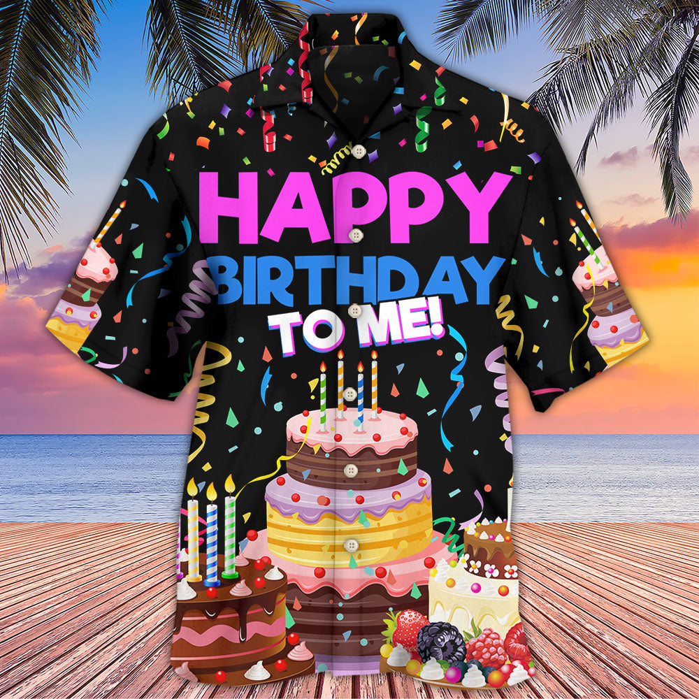 Birthday Happy Birthday To Me - Hawaiian Shirt