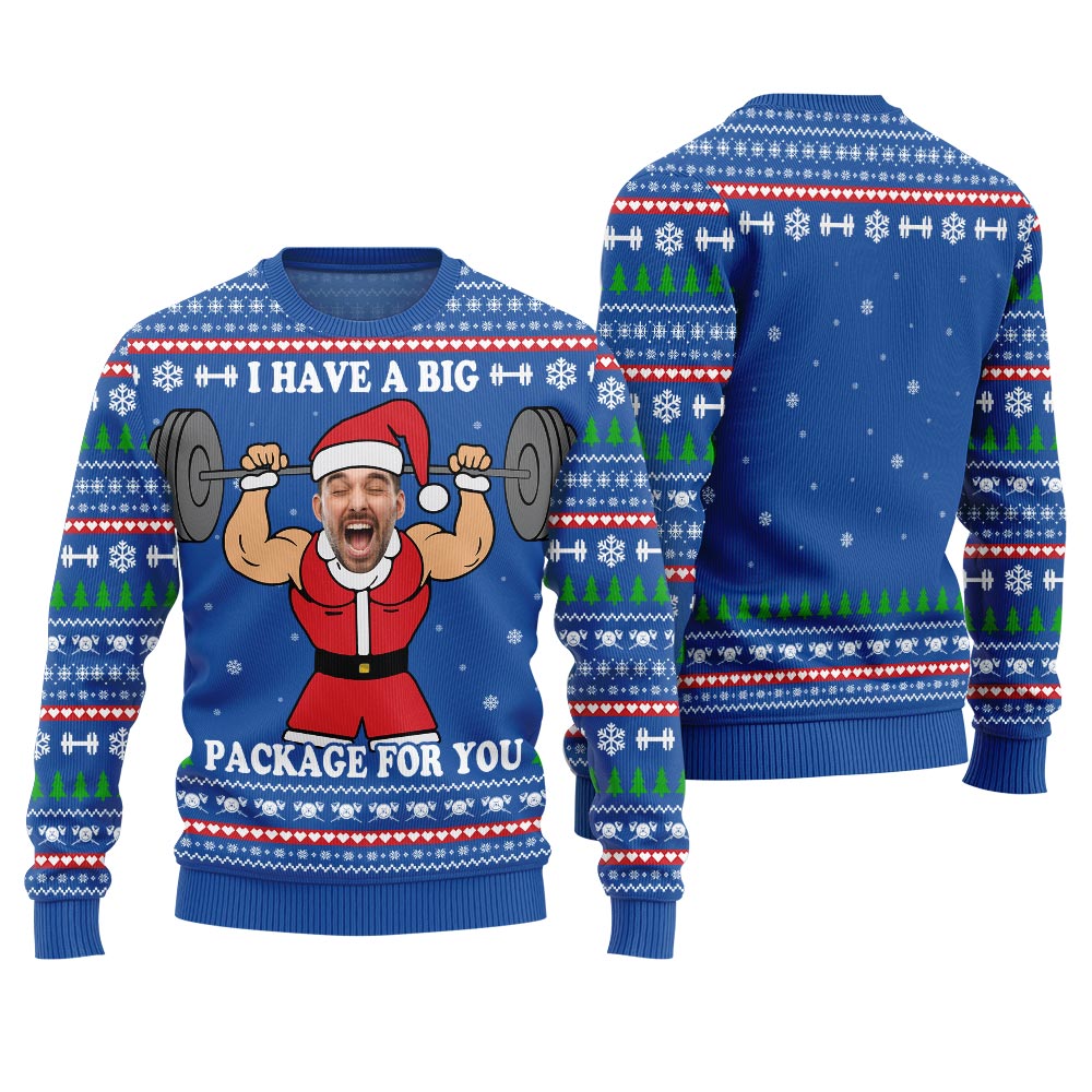 Custom Face I Have A Big Package For You Christmas Sweater