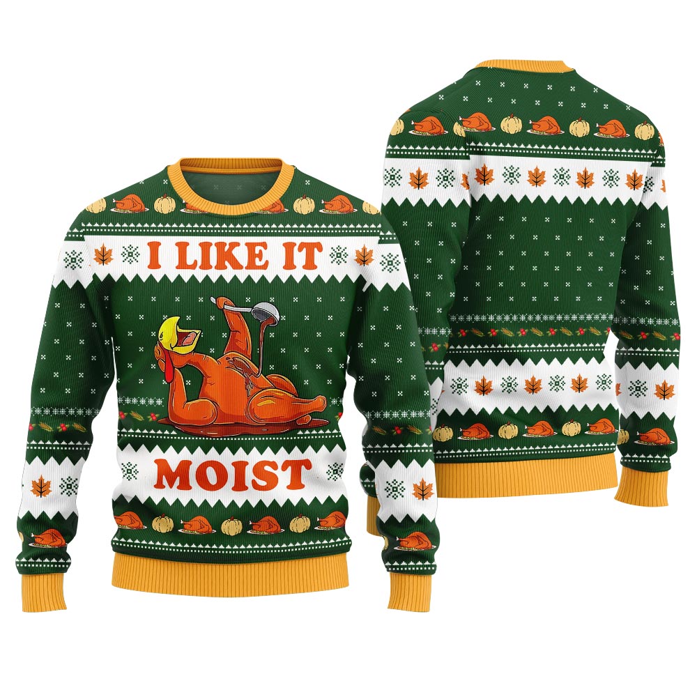 Funny I Like It Moist Sweater Thanksgiving Green