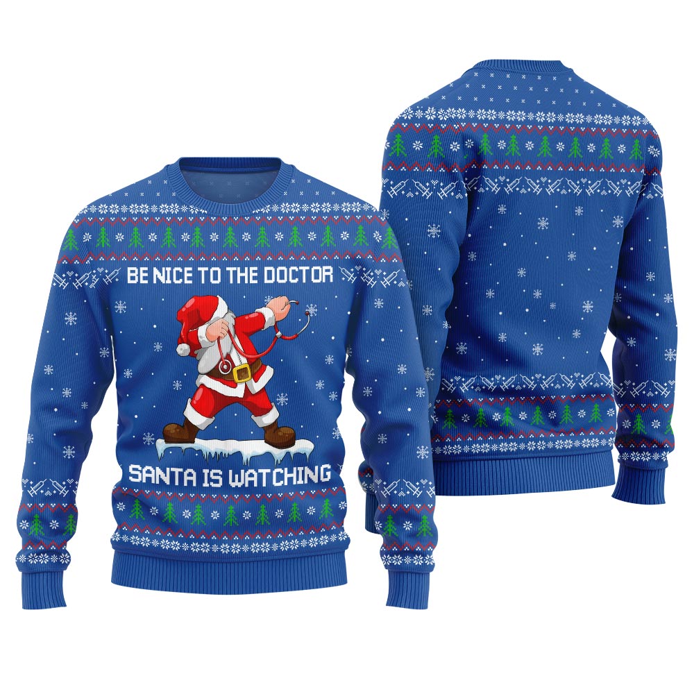 Funny Santa Be Nice To The Doctor Ugly Christmas Sweater