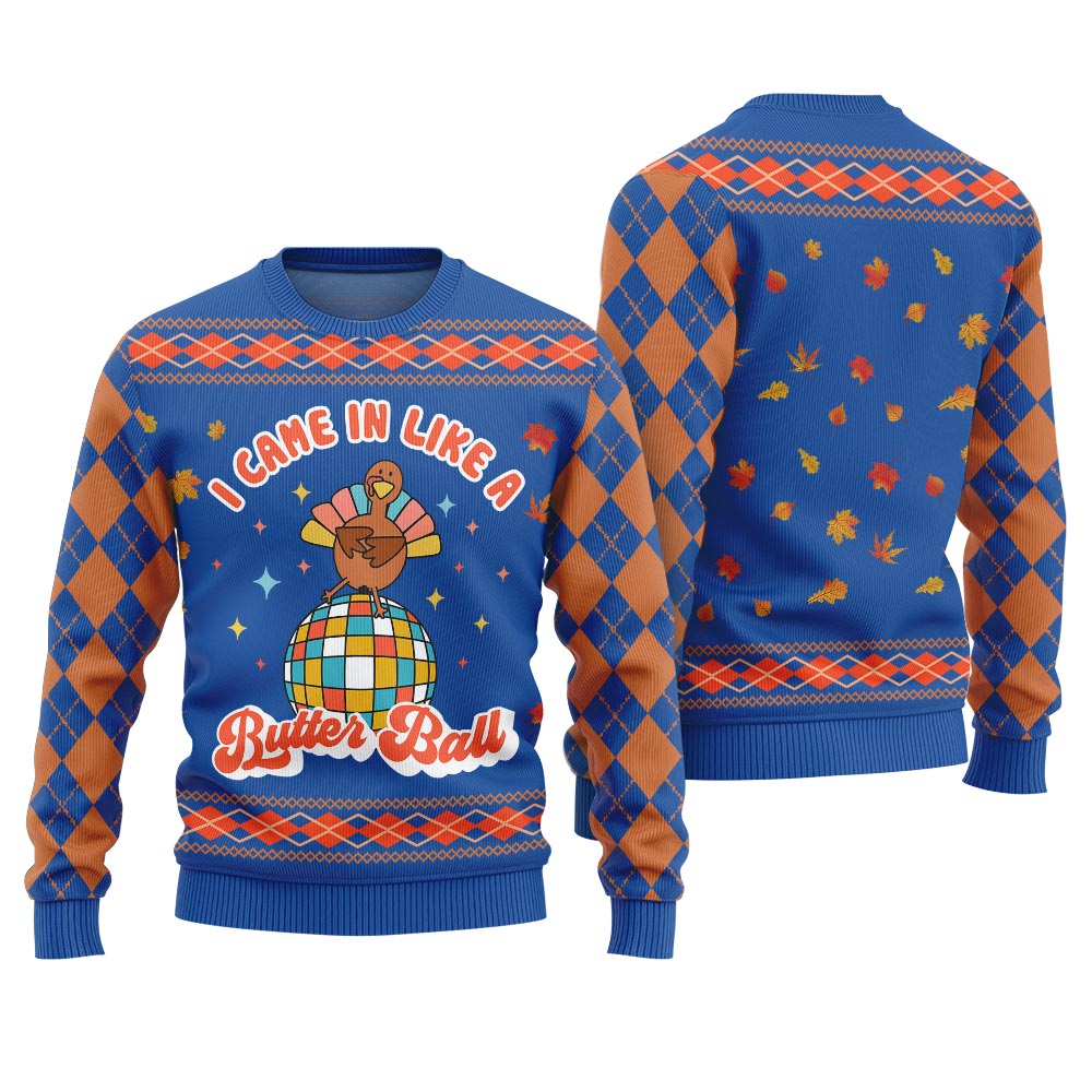 I Came In Like A Butterball Funny Thanksgiving Sweaters Royal