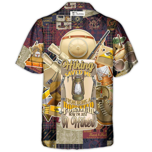 Hiking Saved Me From Being A Pornstar Now I'm Just A Hiker - Hawaiian Shirt