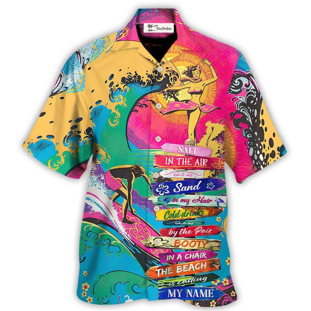 Beach - Salt In The Air Sand In My Hair Cold Drinks By The Pair Booty In A Chair The Beach Is Calling My Name - Hawaiian Shirt