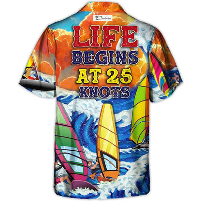 Windsurfing Life Begins At 25 Knots Lovers Windsurfing - Hawaiian Shirt