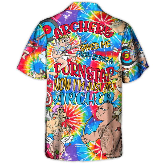 Archery Saved Me From Being A Pornstar Now I'm Just An Archer - Hawaiian Shirt