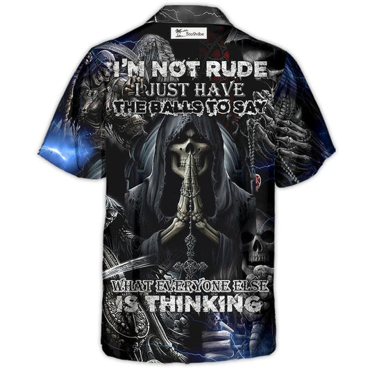 Skull I'm Not Rude I Just Have The Balls To Say What Everyone Else Is Thinking - Hawaiian Shirt