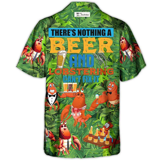 Lobstering There's Nothing A Beer And Lobstering Can't Fix It - Hawaiian Shirt