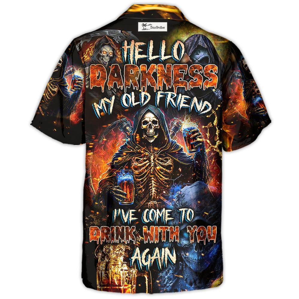 Skull Hello My Darkness My Old Friend I've Come To Drink With You Again - Hawaiian Shirt
