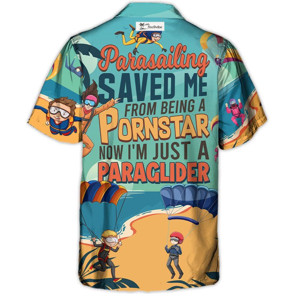 Parasailing Saved Me From Being a Pornstar Funny Parasailing Quote Gift Lover Sky - Hawaiian Shirt