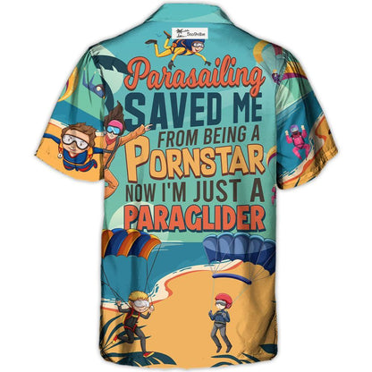 Parasailing Saved Me From Being a Pornstar Funny Parasailing Quote Gift Lover Sky - Hawaiian Shirt