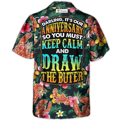 Lobster Darling It's Our Anniversary Keep Calm And Draw The Butter Tropical Vibe Amazing Style - Hawaiian Shirt