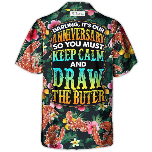 Lobster Darling It's Our Anniversary Keep Calm And Draw The Butter Tropical Vibe Amazing Style - Hawaiian Shirt
