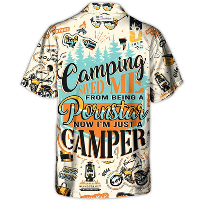 Camping Saved Me From Being A Pornstar Now I'm Just A Camper - Hawaiian Shirt