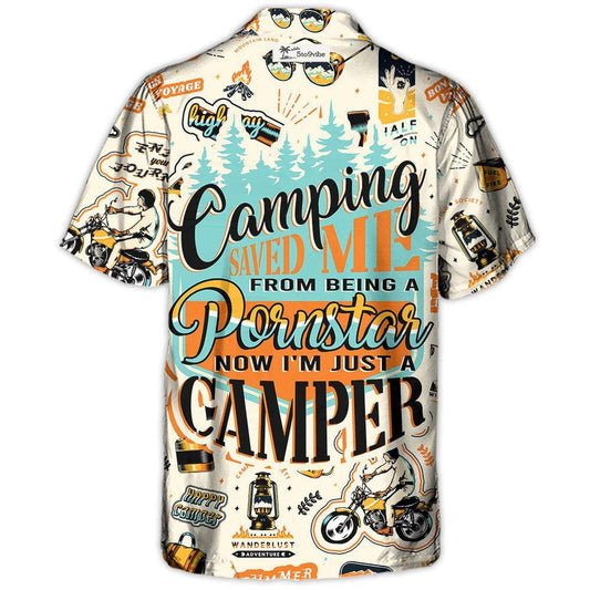 Camping Saved Me From Being A Pornstar Now I'm Just A Camper - Hawaiian Shirt