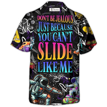 Skateboarding Don't Be Jealous Just Because You Can't Slide Like Me - Hawaiian Shirt