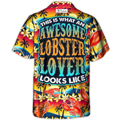 Lobster This Is What An Awesome Lobster Lover Looks Like Tropical Vibe Amazing Style - Hawaiian Shirt