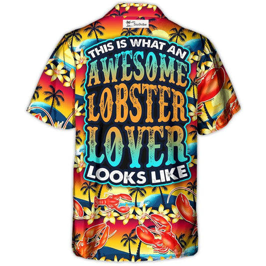 Lobster This Is What An Awesome Lobster Lover Looks Like Tropical Vibe Amazing Style - Hawaiian Shirt