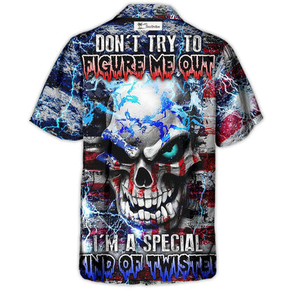 Skull Don't Try To Figure Me Out I'm A Special Kind Of Twisted - Hawaiian Shirt