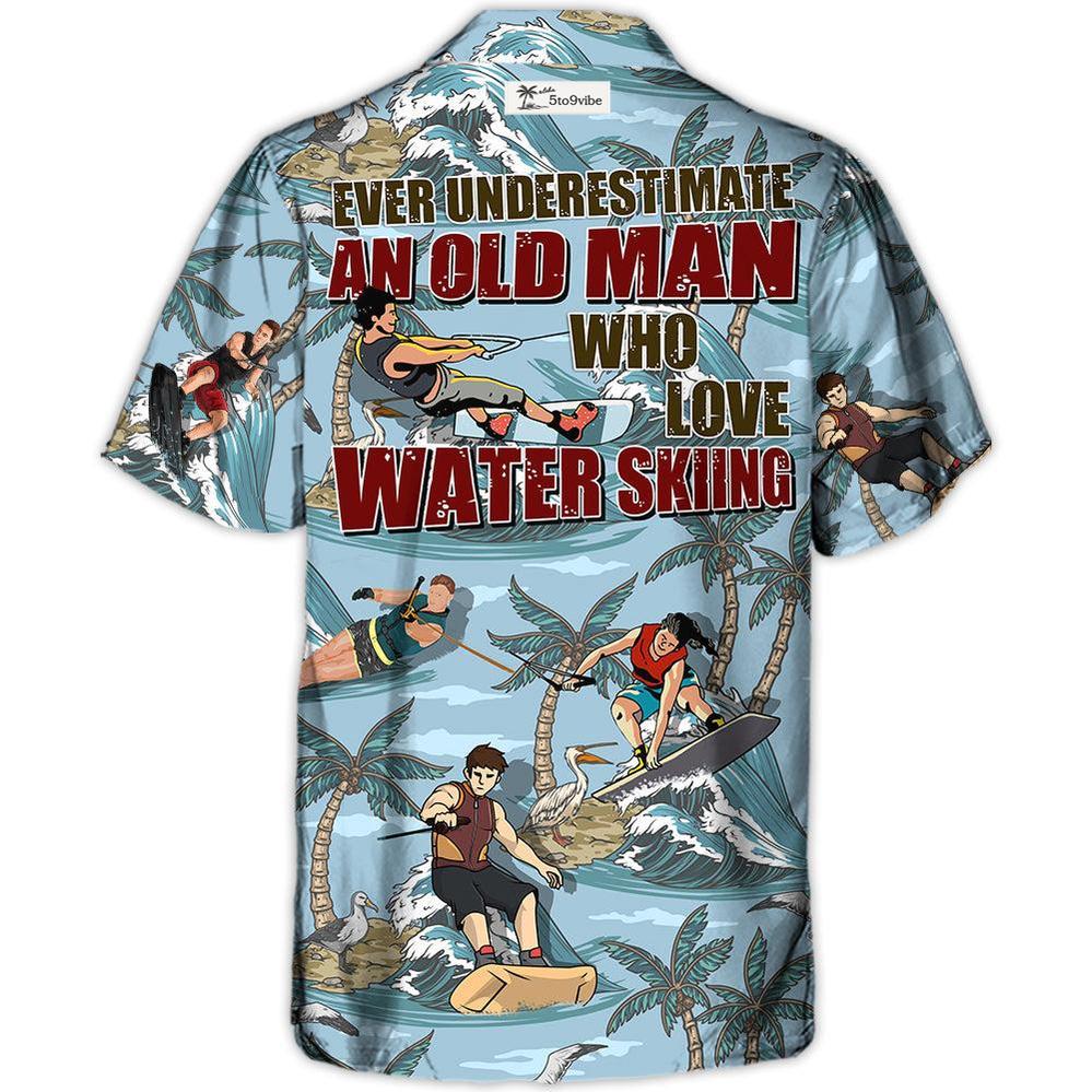 Waterskiing Never Underestimate An Old Man Who Loves Water Skiing Lover Beach - Hawaiian Shirt