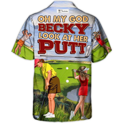 Golf Oh My God Becky Look At Her Putt Funny Golfers Funny Quotes Lover Golf - Hawaiian Shirt