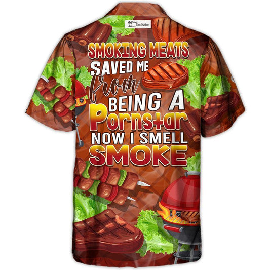 Smoking Meats Saved Me From Being A Pornstar Now I Smell Smoke Lover BBQ Funny Gift - H