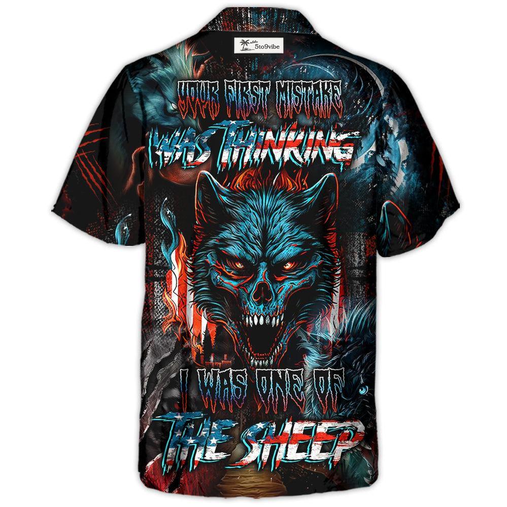 Skull Wolf Your First Mistake Was Thinking I Was One Of The Sheep - Hawaiian Shirt