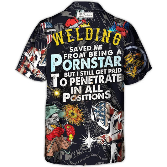Welding Saved Me From Being a Pornstar Funny Welding Quote Gift - Hawaiian Shirt