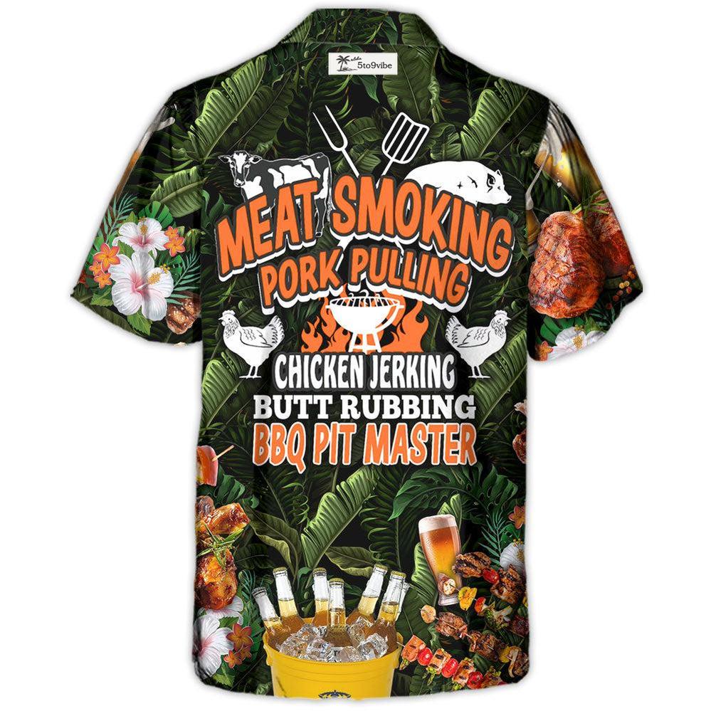 Barbecue Funny BBQ Beer Meat Smoking Pork Pulling Chicken Jerking Butt Rubbing BBQ Pit Master - Hawaiian Shirt