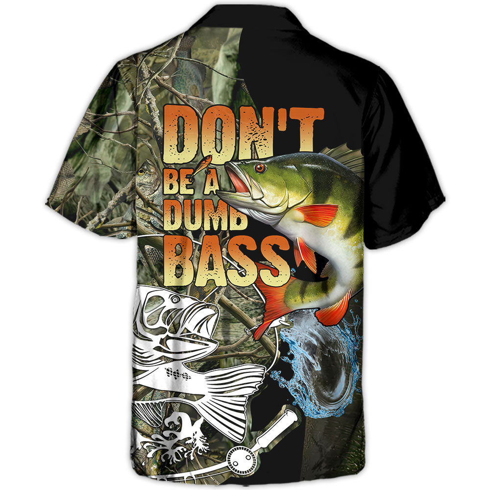 Fishing Don't Be A Dumb Bass - Unisex Hawaiian Shirt For Men and Women