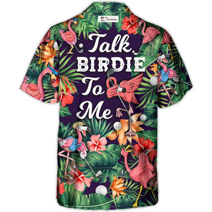 Golf Funny Flamingo Playing Golf Talk Birdie To Me Tropical Golf Lover - Unisex Hawaiian Shirt For Men and Women
