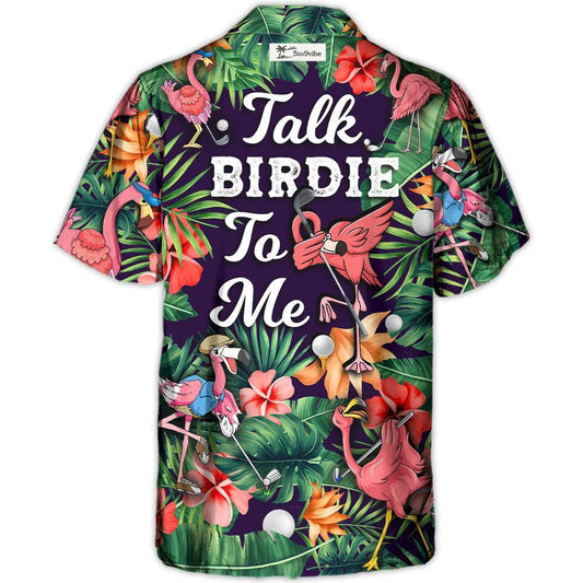 Golf Funny Flamingo Playing Golf Talk Birdie To Me Tropical Golf Lover - Unisex Hawaiian Shirt For Men and Women
