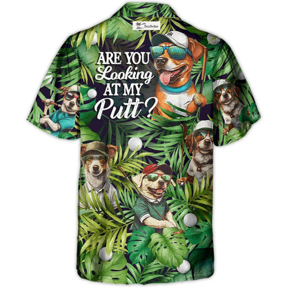 Golf Funny Dog Playing Golf Are You Looking At My Putt Tropical Golf Lover - Unisex Hawaiian Shirt For Men and Women