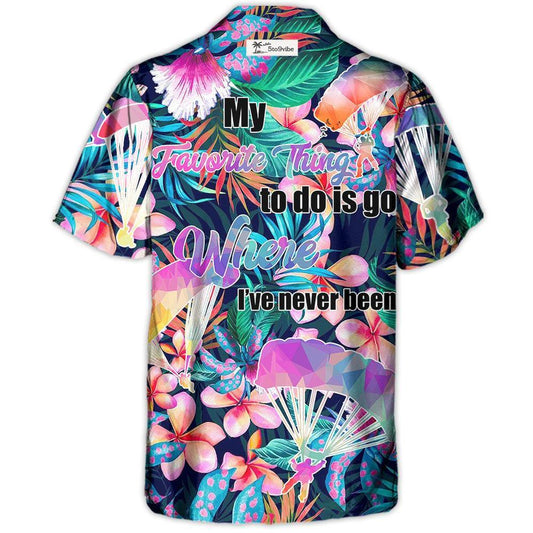 Parasailing My Favorite Thing To Do Is Go Where I've Never Been - Unisex Hawaiian Shirt For Men and Women