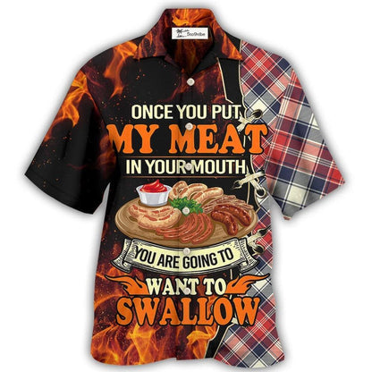 Hawaiian Shirt / Adults / S Food Barbecue Grill Once You Put My Meat In Your Mouth - Hawaiian Shirt 