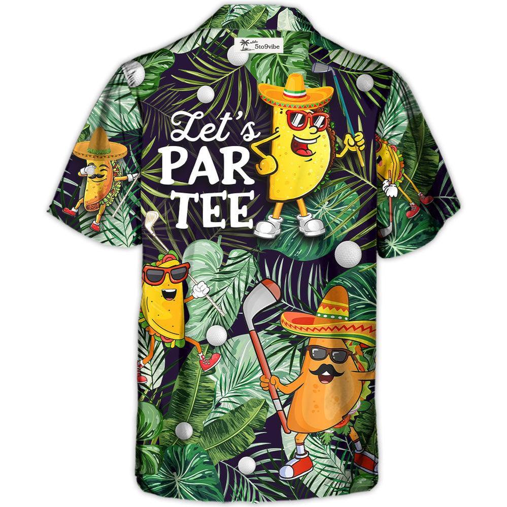 Golf Funny Taco Playing Golf Let's Par Tee Tropical Golf Lover - Unisex Hawaiian Shirt For Men and Women