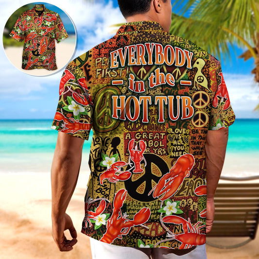 Lobster Everybody In The Hot Tub Hippie Tropical Vibe - Hawaiian Shirt