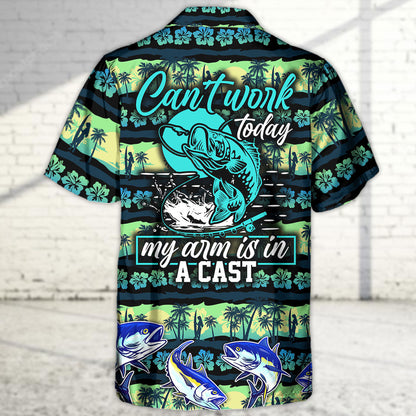 Fishing Can't Work Today My Arm Is In A Cast - Hawaiian Shirt