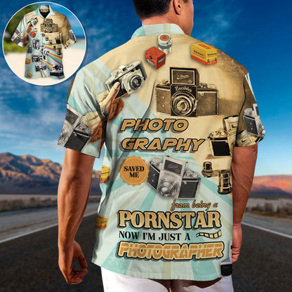 Photography Saved Me From Being A Pornstar Now I'm Just A Photographer - Hawaiian Shirt
