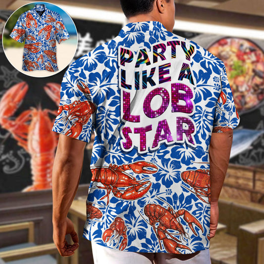 Lobster Party Like A Lob Star Tropical Vibe Amazing Style - Hawaiian Shirt