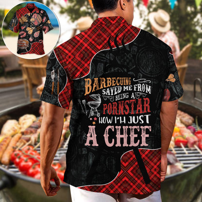 Barbecuing Saved Me From Being A Pornstar Now I'm Just A Chef - Hawaiian Shirt
