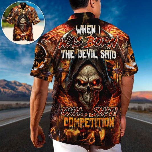 Skull When I Was Born The Devil Said Oh...Sh!t! Competition - Hawaiian Shirt