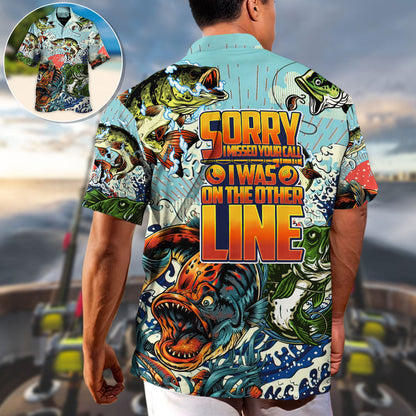 Fishing Sorry I Missed Your Call I Was On The Other Line - Hawaiian Shirt