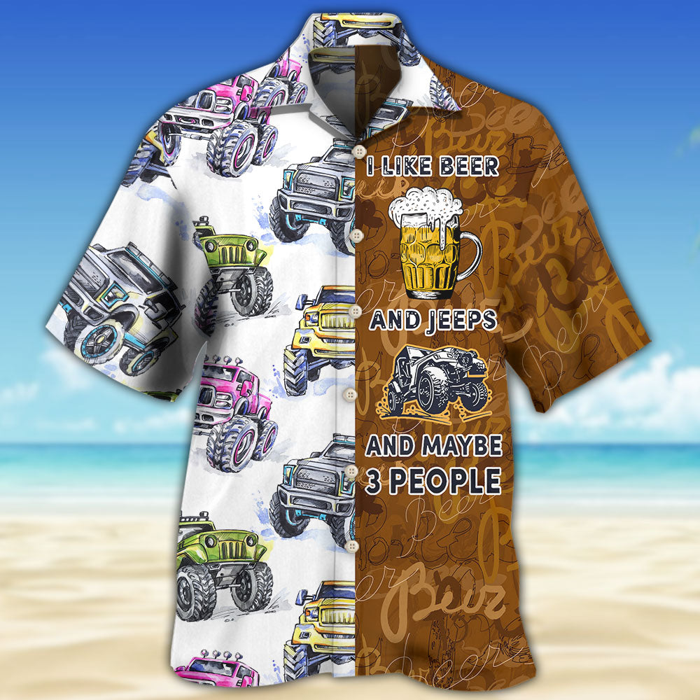 Beer I Like Beer And Jeeps - Hawaiian Shirt 